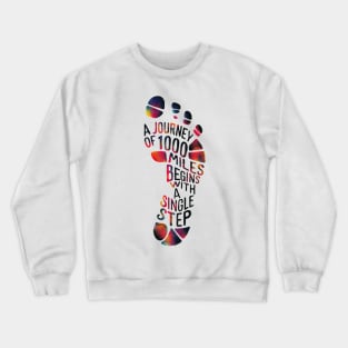 A journey of a thousand miles begins with a single step Crewneck Sweatshirt